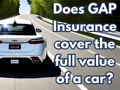 Does GAP Insurance cover the full value of a car?