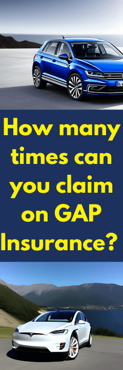 How many times can you claim on GAP Insurance?
